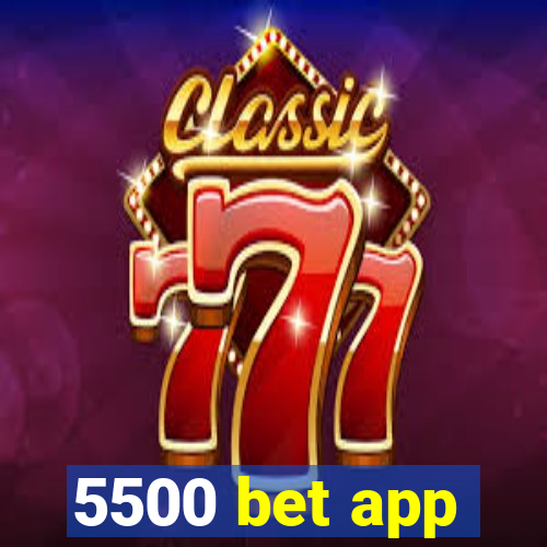 5500 bet app